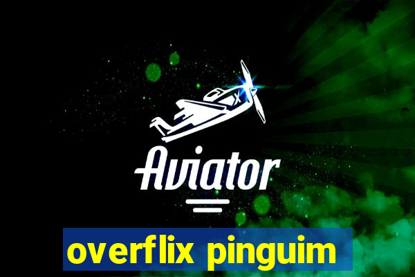 overflix pinguim